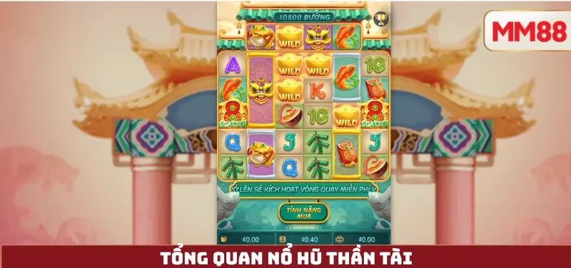 Nổ Hũ Thần Tài – Review Chi Tiết Slot May Mắn Chủ Đề Á Đông Đỉnh Cao 2025 3 Tổng quan Nổ Hũ Thần Tài